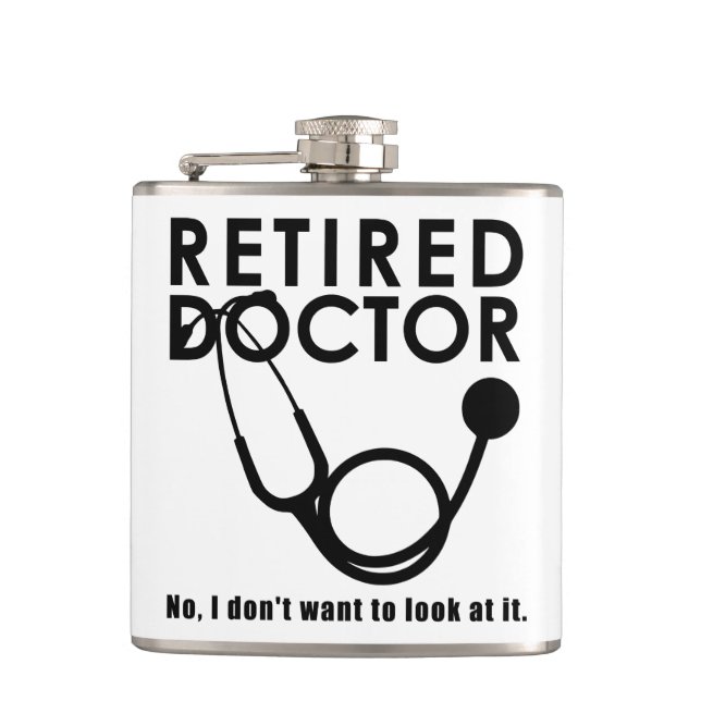 Retired Doctor w Stethoscope and Sassy Funny Quote Hip Flask (Front)