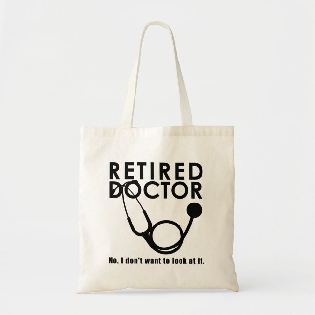 Retired Doctor w Stethoscope and Sassy Funny Quote Tote Bag (Front)