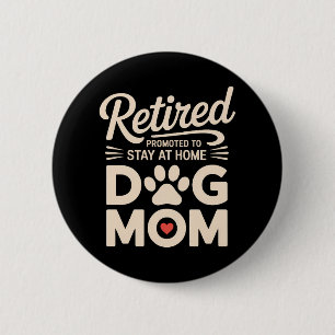 Retired Dog Mom Retirement Dog Owner 6 Cm Round Badge