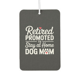 Retired Dog Mum Funny Dog Owner Woman Car Air Freshener