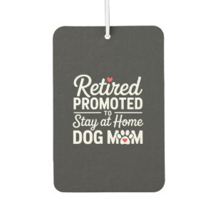 Retired Dog Mum Funny Dog Owner Woman Car Air Freshener