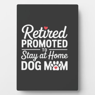Retired Dog Mum Funny Dog Owner Woman Plaque