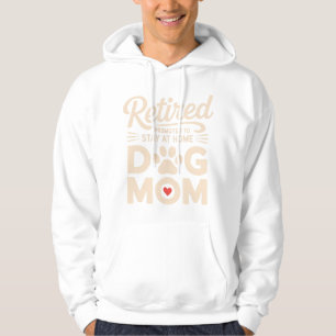 Retired Dog Mum Retirement Dog Owner Hoodie
