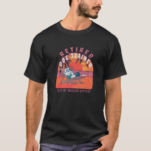 Retired Dog Trainer Funny Vintage Withdrawal T-Shirt