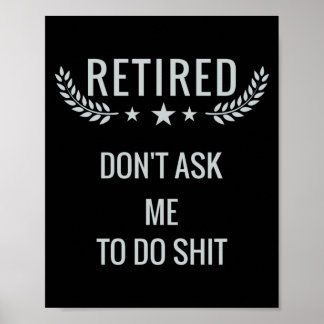 Retired Dont Ask Me To Do Poster