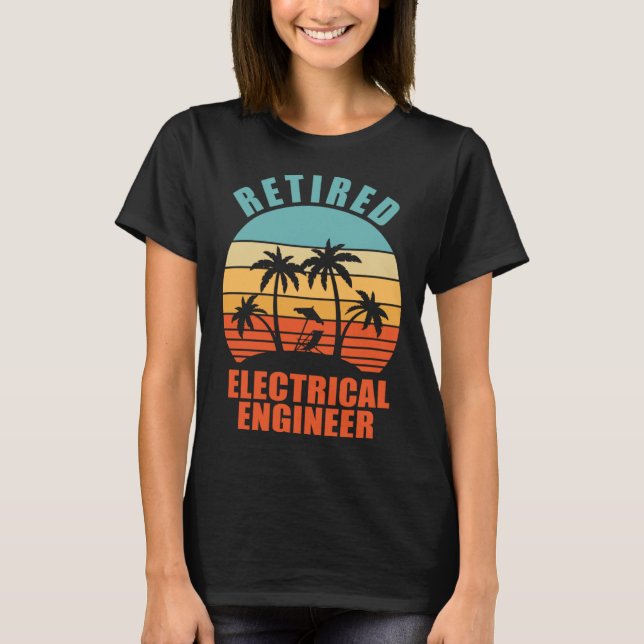 Retired Electrical Engineer  Happy Retirement T-Shirt (Front)