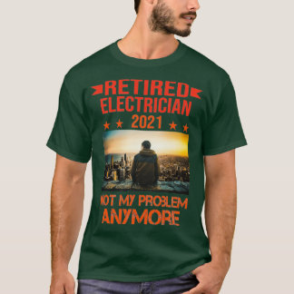 Retired Electrician 2021 Retirement Gift funny  T-Shirt