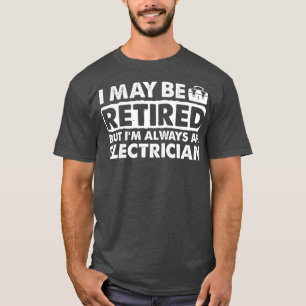Retired Electrician Apparel - Top Funny Design