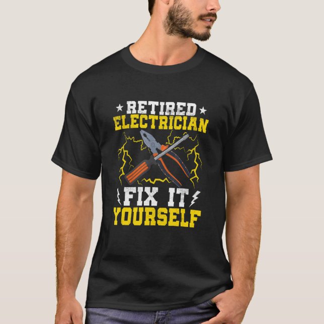 Retired Electrician Fix It Yourself Electrical Ele T-Shirt (Front)