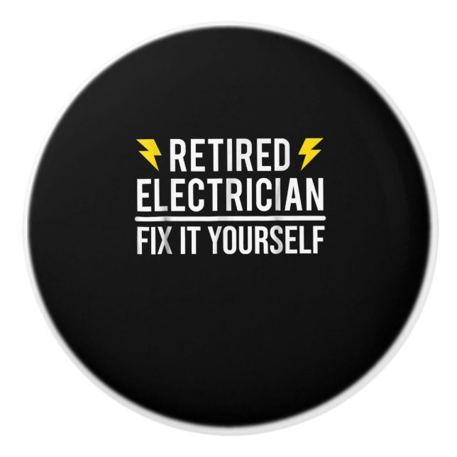 Retired Electrician Fix It Yourself  Funny Gift Ceramic Knob (Front)