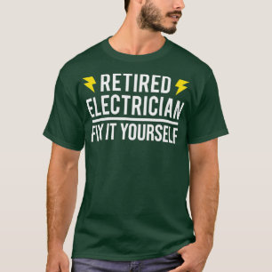 Retired Electrician Fix It Yourself Funny T-Shirt