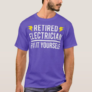 Retired Electrician Fix It Yourself Funny T-Shirt