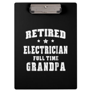 Retired Electrician Full Time Grandpa Men's Gift Clipboard