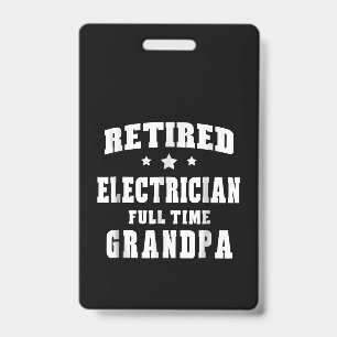 Retired Electrician Full Time Grandpa Men's Gift ID Badge
