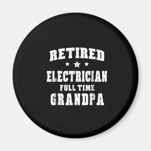 Retired Electrician Full Time Grandpa Men's Gift Magnet