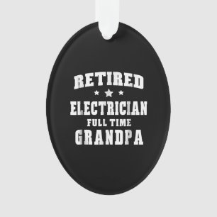 Retired Electrician Full Time Grandpa Men's Gift Ornament