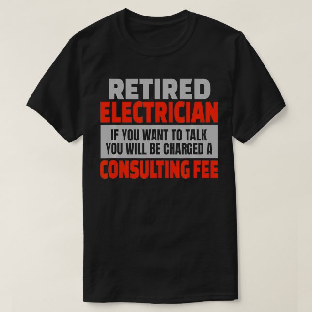 Retired Electrician Funny Retirement Party Humor  T-Shirt (Design Front)