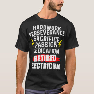 Retired Electrician Hardwork Funny Retirement T-Shirt