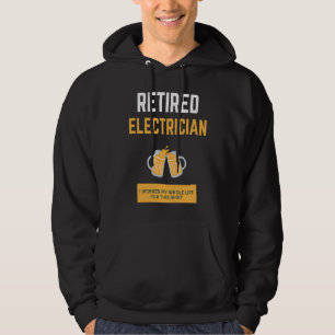 Retired Electrician I worked my whole life for thi Hoodie