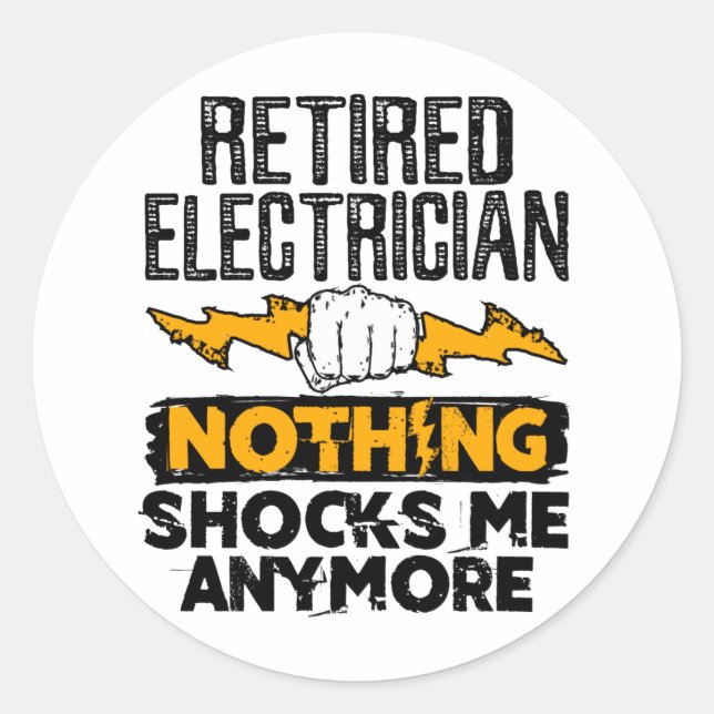 Retired Electrician Nothing Shocks Me Anymore Classic Round Sticker (Front)