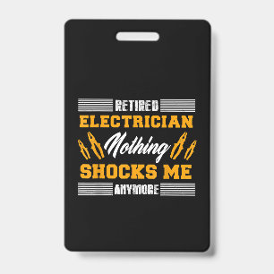 Retired Electrician Nothing Shocks Me Anymore Gift ID Badge
