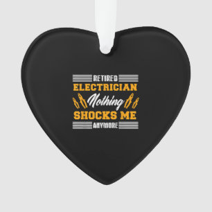 Retired Electrician Nothing Shocks Me Anymore Gift Ornament
