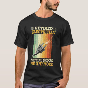 retired electrician nothing shocks me anymore retr T-Shirt