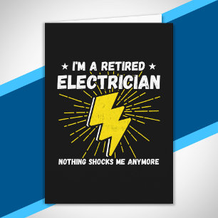 Retired Electrician - Nothing Shocks Me Card