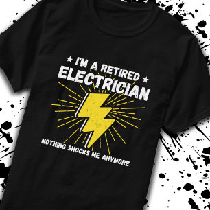 Retired Electrician - Nothing Shocks Me T-Shirt