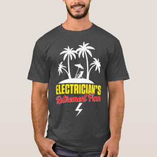 Retired Electrician Plan Funny Retirement T-Shirt