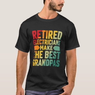 Retired Electricians Make The Best Grandpas T-Shirt