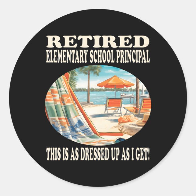 Retired Eletary School Principal Relaxation Classic Round Sticker (Front)