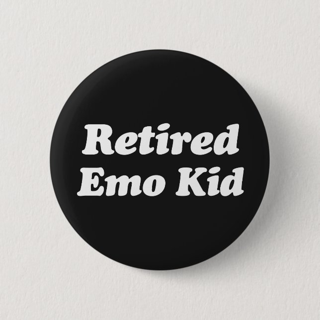 Retired Emo Kid Funny Quote 6 Cm Round Badge (Front)