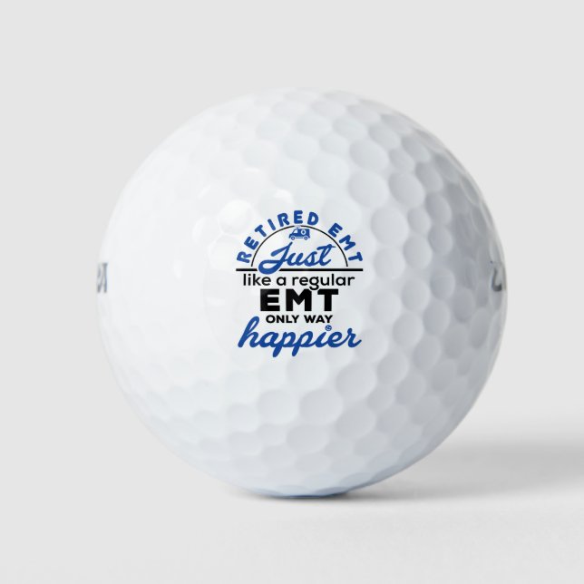 Retired EMT Just Like a Regular EMT Only Happier Golf Balls (Front)