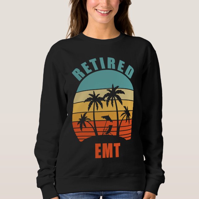 Retired EMT  Paramedic Happy Retirement Sweatshirt (Front)