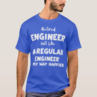 Retired Engineer Just Like A Reg girl T-Shirt