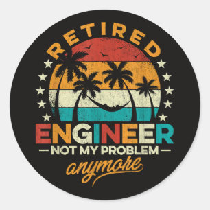 Retired Engineer Not My Problem Anymore Classic Round Sticker