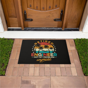 Retired Engineer Not My Problem Anymore Doormat