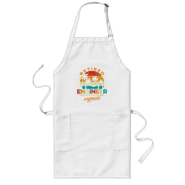 Retired Engineer Not My Problem Anymore Long Apron (Front)