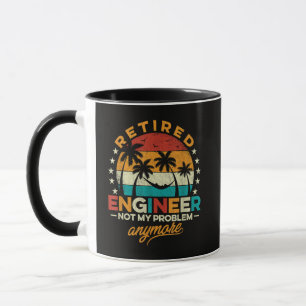 Retired Engineer Not My Problem Anymore Mug