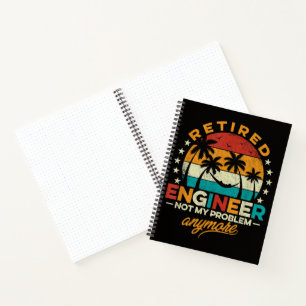 Retired Engineer Not My Problem Anymore Notebook