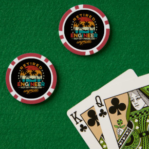 Retired Engineer Not My Problem Anymore Poker Chips