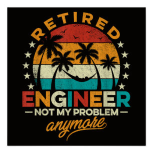 Retired Engineer Not My Problem Anymore Poster