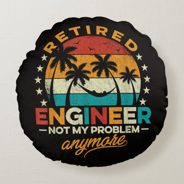 Retired Engineer Not My Problem Anymore Round Cushion (Front)