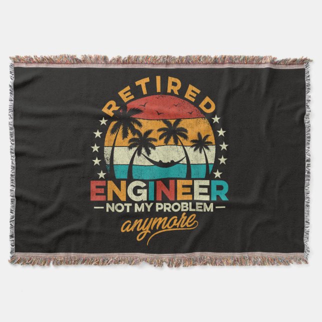 Retired Engineer Not My Problem Anymore Throw Blanket (Front)