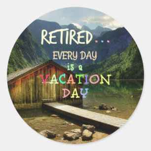 Retired - Every Day is a Vacation Day Classic Round Sticker