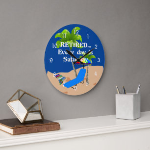 Retired...Every Day is Saturday Large Clock