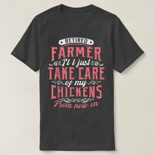 Retired Farmer Chickens  T-Shirt (Design Front)