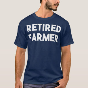 Retired Farmer Funny T-Shirt