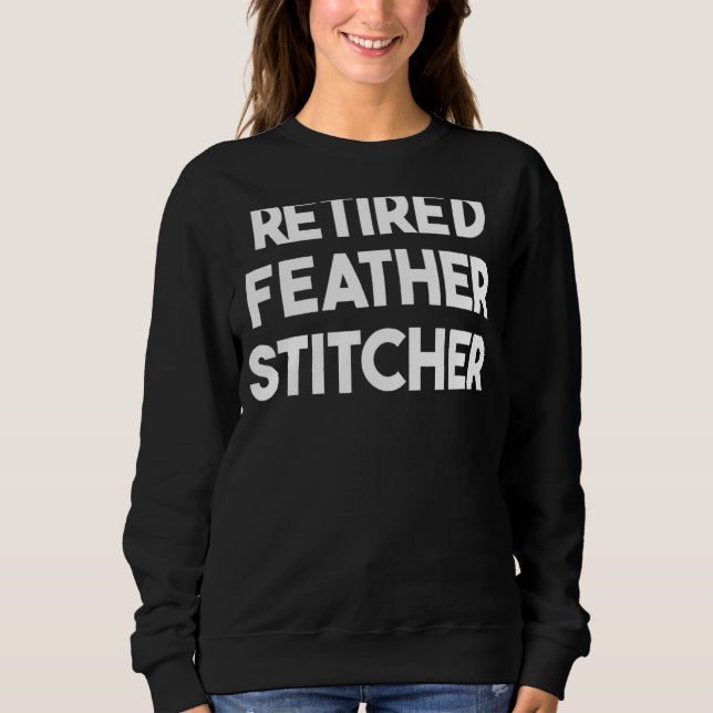 Retired Feather Stitcher Sweatshirt (Front)
